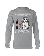 Load image into Gallery viewer, A Woman Cannot Survive On Wine Alone She Also Needs A Havanese Unisex Long Sleeve

