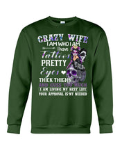 Load image into Gallery viewer, Crazy Wife I Am Who I Am Have Tattoos Pretty Eyes Thick Thighs Sweatshirt

