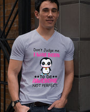 Load image into Gallery viewer, Don't Judge Me I Was Born To Be Awesome Not Perfect Gift For Penguin Lovers Guys V-Neck
