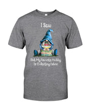 Load image into Gallery viewer, I Sew But My Favorite Hobby Is Collecting Fabric Custom Design Guys Tee
