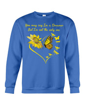 Load image into Gallery viewer, You May Say I'm A Dreamer But I'm Not The Only Me Sunflowers Gift For Girls Sweatshirt
