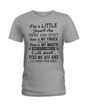 Load image into Gallery viewer, I'm A Little Smart Ass Short And Stout My Finger My Mouth Trending Ladies Tee
