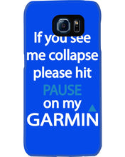 Load image into Gallery viewer, If You See Me Collapse Please Hit Pause On My Garmin Phone case
