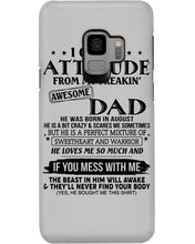 Load image into Gallery viewer, I Ge My Attitude From My August Dad Birthday Meaningful Gift Phone case
