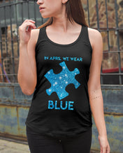 Load image into Gallery viewer, In April We Wear Blue Autism Awareness Special Custom Design Ladies Flowy Tank
