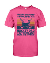 Load image into Gallery viewer, I Never Dreamed I Would Be A Hockey Dad Special Custom Design Guys Tee
