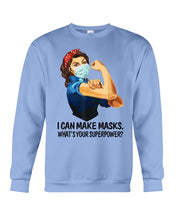 Load image into Gallery viewer, I Can Make It What's Your Superpower Special Custom Design Sweatshirt
