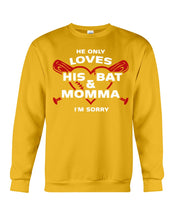 Load image into Gallery viewer, He Only Loves His Bat And Momma I'm Sorry Trending Sweatshirt
