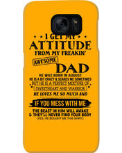 Load image into Gallery viewer, I Ge My Attitude From My August Dad Birthday Meaningful Gift Phone case
