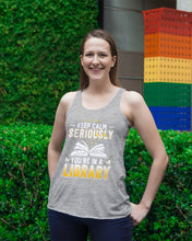 Load image into Gallery viewer, Keep Calm Seriously You're In A Library Trending Gift For Librarian Ladies Flowy Tank
