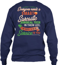 Load image into Gallery viewer, Everyone Need A Smart Sarcastic Surgical Tech Special Custom Design For Personalized Job Gift Unisex Long Sleeve
