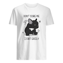Load image into Gallery viewer, Don't Scare Me I Fart Easily Gift For Dog Lovers Guys Tee
