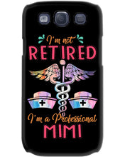 Load image into Gallery viewer, I'm Not Retrired I'm A Professional Mim Custom Gift For Nurse Phone case
