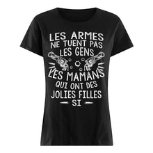 Load image into Gallery viewer, Les Armes Ne Tuent Pas Les Gens Les Mamans Qui Ont Des Gift For Mom Ladies Tee
