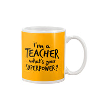 Load image into Gallery viewer, I'm A Teacher What Is You Superpower Gift For Teacher Mug
