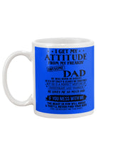 Load image into Gallery viewer, I Ge My Attitude From My August Dad Birthday Meaningful Gift Mug
