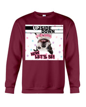 Load image into Gallery viewer, Boston Upside Down Now Let's Be Gift For Dog Lovers Sweatshirt

