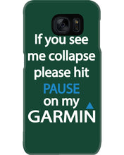 Load image into Gallery viewer, If You See Me Collapse Please Hit Pause On My Garmin Phone case
