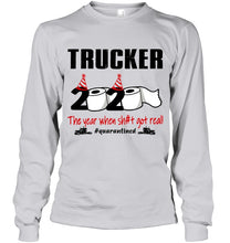 Load image into Gallery viewer, 2020 The Year When Shit Got Real Quarantined Gift For Trucker Unisex Long Sleeve
