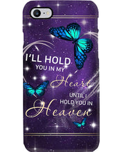 Load image into Gallery viewer, Gift For Women Butterfly I'll Hold You In My Heart Phone case
