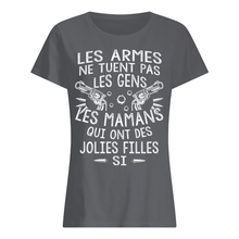 Load image into Gallery viewer, Les Armes Ne Tuent Pas Les Gens Les Mamans Qui Ont Des Gift For Mom Ladies Tee
