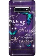 Load image into Gallery viewer, Gift For Women Butterfly I'll Hold You In My Heart Phone case

