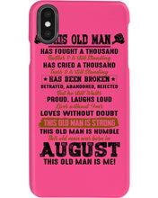 Load image into Gallery viewer, August Old Man Has Fought A Thousand Battles For Birthday Gift Phone case
