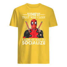 Load image into Gallery viewer, Deadpool I Almost Had To Socialize Gift For Fans Guys Tee
