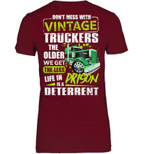 Load image into Gallery viewer, Don't Mess With Vintage Truckers The Older We Get The Less Ladies Tee
