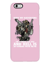 Load image into Gallery viewer, I'm Coming For You And Hell Is Coming With Me Phone case

