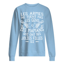 Load image into Gallery viewer, Les Armes Ne Tuent Pas Les Gens Les Mamans Qui Ont Des Gift For Mom Sweatshirt
