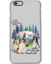 Load image into Gallery viewer, Cavalier King It's Who You Travel With Gift For Dog Lovers Phone case
