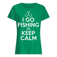 Load image into Gallery viewer, I Go Fishing To Keep Calm Gift For Fishing Lovers Ladies Tee
