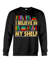 Load image into Gallery viewer, I Believe In My Shelf Trending For Book Lovers Sweatshirt
