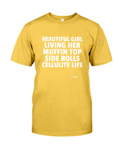 Load image into Gallery viewer, Beautiful Girl Living Her Muffin Top Side Rolls Cellutite Life Guys Tee
