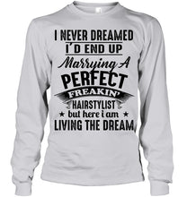 Load image into Gallery viewer, I'd End Up Marrying A Perfect Freakin' Hairstylist Custom Design Gift For Friends Unisex Long Sleeve
