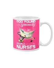 Load image into Gallery viewer, God Found Is The Strongest People And Made Then Nurses Gift For Nurse Mug
