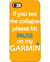 Load image into Gallery viewer, If You See Me Collapse Please Hit Pause On My Garmin Phone case
