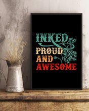 Load image into Gallery viewer, Inked Proud And Awesome Gift For Tattoo Lovers Vertical Poster

