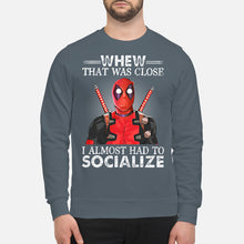 Load image into Gallery viewer, Deadpool I Almost Had To Socialize Gift For Fans Sweatshirt
