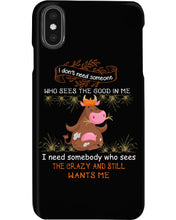 Load image into Gallery viewer, Cow I Need Somebody Who Sees The Crazy And Still Wants Me Phone case
