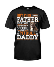 Load image into Gallery viewer, It Takes Someone Special To Be A Pitbull Daddy Gift For Pitbull Lovers Guys Tee
