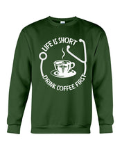 Load image into Gallery viewer, Life Is Short Drink Coffee First Special Custom Design Sweatshirt
