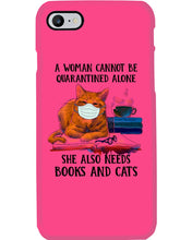 Load image into Gallery viewer, Cute Phone Case Gift For Books And Cats Lovers A Woman Cannot Be Quarantined Alone Phone case
