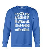 Load image into Gallery viewer, I Have No Shelf Control Meaningful Gift For Women Sweatshirt

