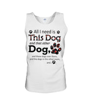 Load image into Gallery viewer, All I Need Is This Dog And That Other Dog Custom Gift For Dog Lovers Unisex Tank Top
