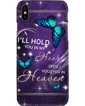 Load image into Gallery viewer, Gift For Women Butterfly I'll Hold You In My Heart Phone case
