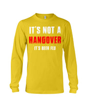 Load image into Gallery viewer, It's Not A Hangover It's Beer Flu Gift For Men Unisex Long Sleeve
