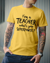 Load image into Gallery viewer, I'm A Teacher What Is You Superpower Gift For Teacher Guys Tee
