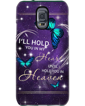 Load image into Gallery viewer, Gift For Women Butterfly I'll Hold You In My Heart Phone case
